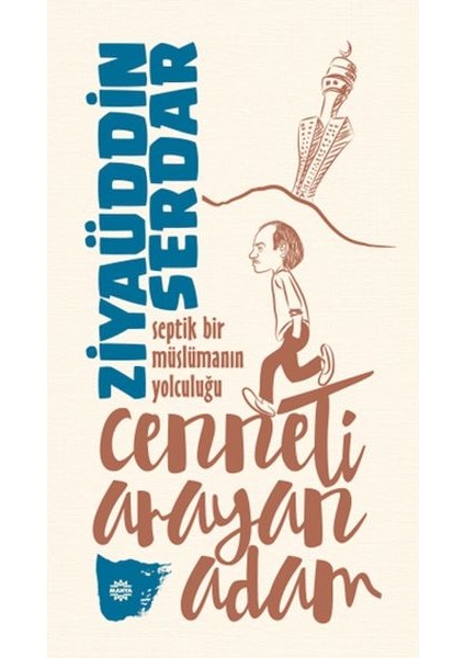 Cenneti Arayan Adam - Septik Bir Müslümanın Yolculuğu