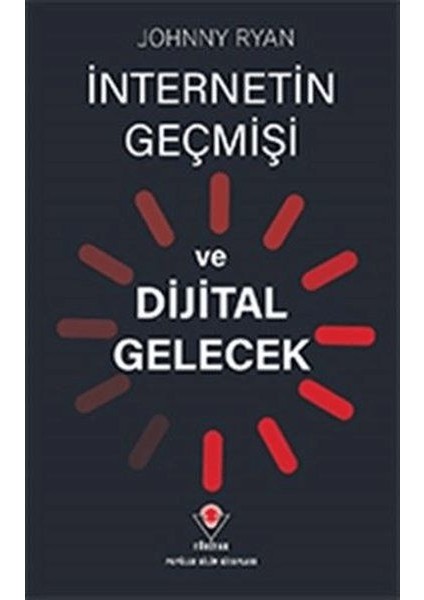 Internetin Geçmişi ve Dijital Gelecek