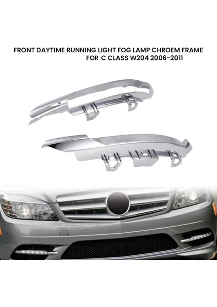 1 Çift Ön Gündüz Farı Sis Lambası Krom Çerçeve C Sınıfı W204 2006-2011 A2048852774 2048852874 (Yurt Dışından) modelleri