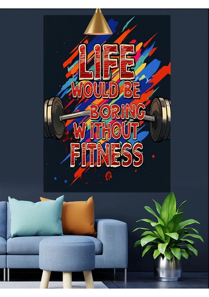 Hayat Fitness Olmadan Sıkıcı Dekoratif Kanvas - Mdf Ahşap Tablo