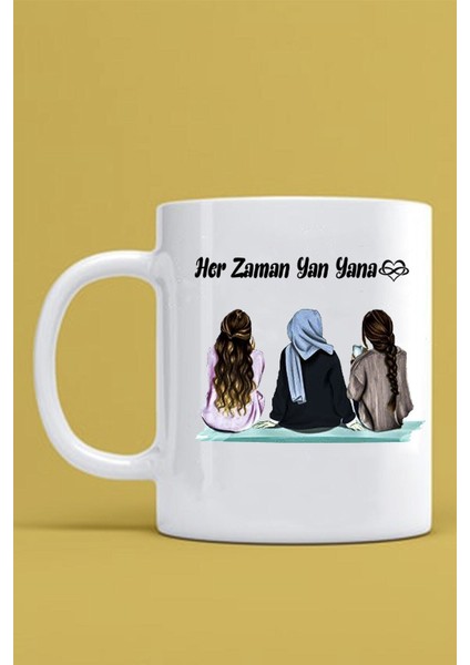 Her Zaman Yan Yana Yazılı 3 Arkadaş Temalı Beyaz Kupa Bardak