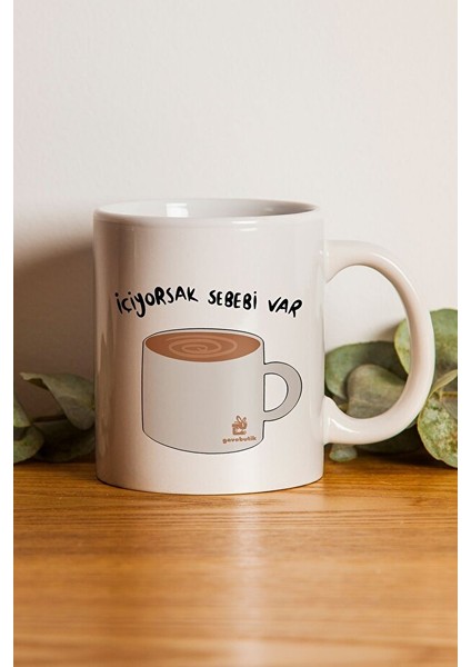 Içiyorsak Bi Sebebi Var" Baskılı Kupa Bardak