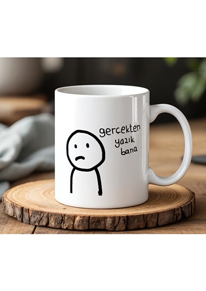 Gerçekten Yazık Bana Tasarımlı Beyaz Seramik Baskılı Kupa Bardak