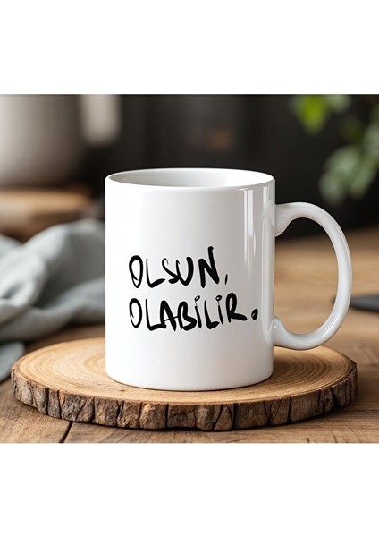 Olsun Olabilir Yazı Tasarımlı Beyaz Seramik Baskılı Kupa Bardak 330ML