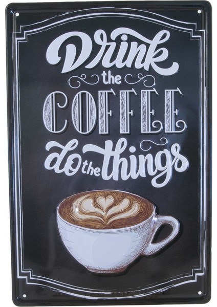 Koleksiyon Drink The Coffee Metal Plaka Levha 20X30CM