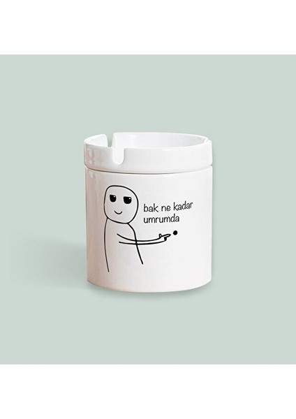 Bak Ne Kadar Umrumda Baskılı Kokusuz Seramik Şık Küllük