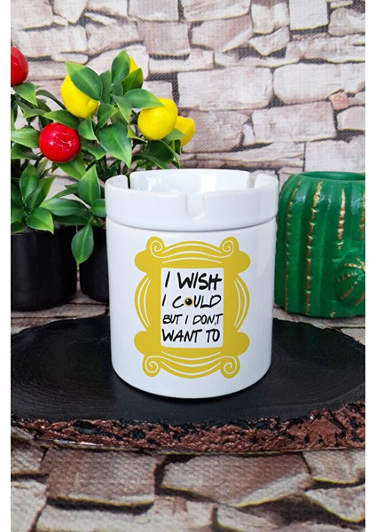 I Wish I Could But I Dont Know Phoebe Friends Baskılı Seramik Kapaklı Kokusuz Küllük