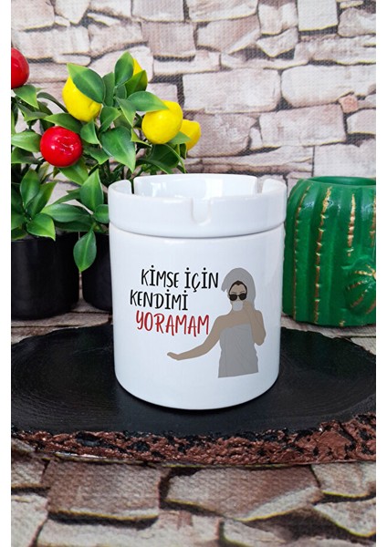 Kimse Için Kendimi Yoramam Hediyelik Eğlenceli Baskılı Seramik Kapaklı Kokusuz Küllük