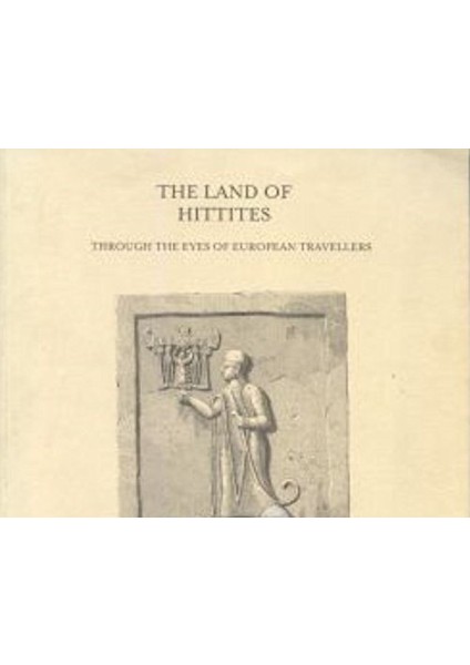 The Land Of Hittites Through The Eyes Of European Travellers