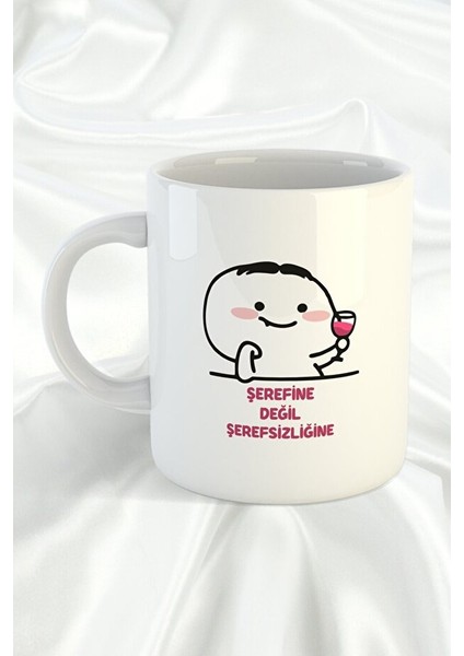 Şerefine Değil Şerefsizliğine Kupa Bardak