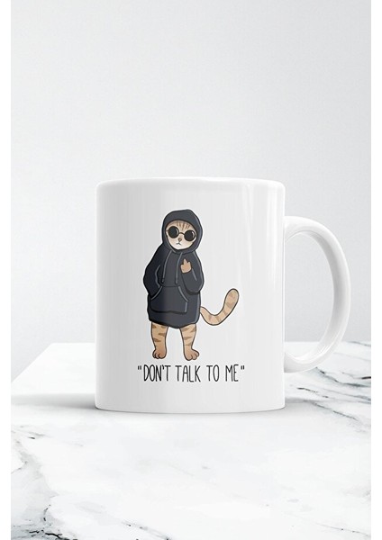 Don't Talk To Me Kedili Kupa Bardak