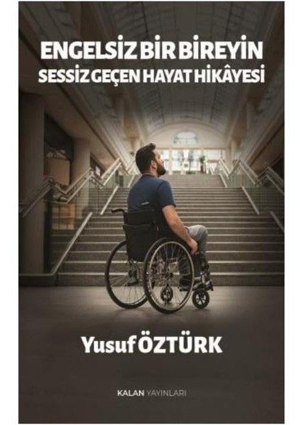 Engelsiz Bir Bireyin Sessiz Geçen Hayat Hikayesi