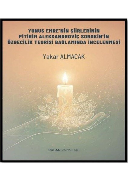 Yunus Emre'nin Şiirlerinin Pitirim Aleksandroviç Sorokin'in Özgecilik Teorisi