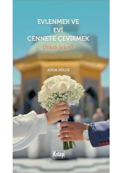 Evlenmek ve Evi Cennete Çevirmek (Nikah Şekeri)