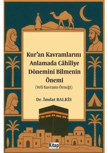 Kur'an Kavramlarını Anlamada Cahiliye Döneminin Bilmenin Önemi (Veli Kavramı