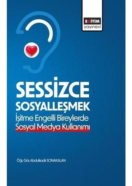 Sessizce Sosyalleşmek Işitme Engelli Bireylerde Sosyal Medya Kullanımı