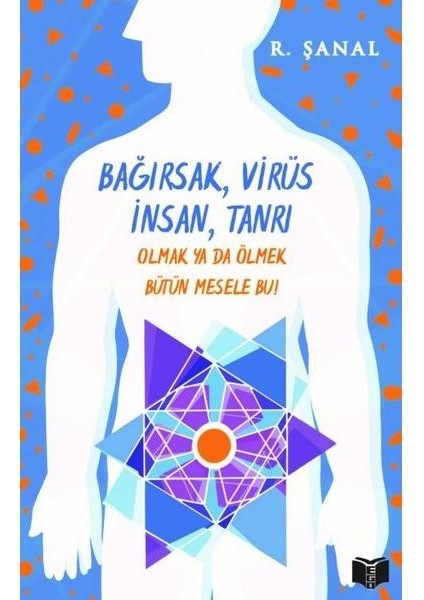 Bağırsak Virüs Insan Tanrı Olmak Ya Da Ölmek Bütün Mesele Bu