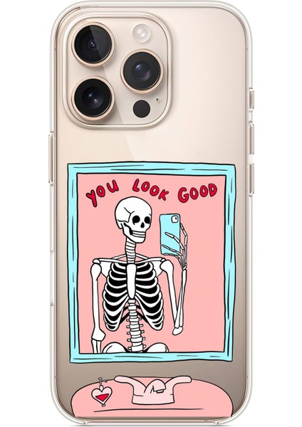 iPhone 16 Pro Max Uyumlu You Look Good Iskelet Tasarımlı Baskılı Silikon Kılıf