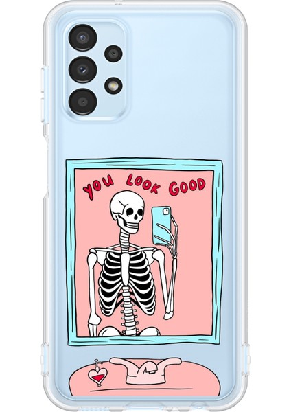 Samsung Galaxy A13 Uyumlu You Look Good Iskelet Tasarımlı Baskılı Silikon Kılıf