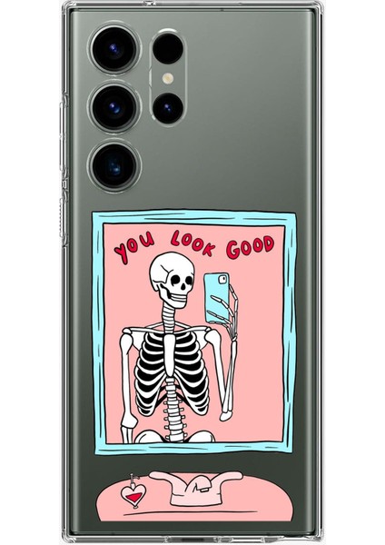 Samsung Galaxy S23 Ultra Uyumlu You Look Good Iskelet Tasarımlı Baskılı Silikon Kılıf