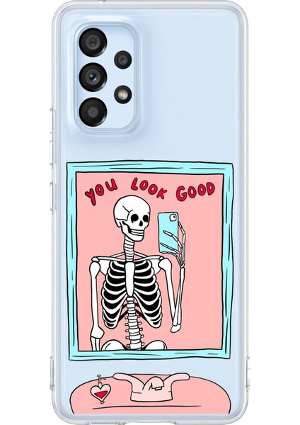 Samsung Galaxy A53 Uyumlu You Look Good Iskelet Tasarımlı Baskılı Silikon Kılıf