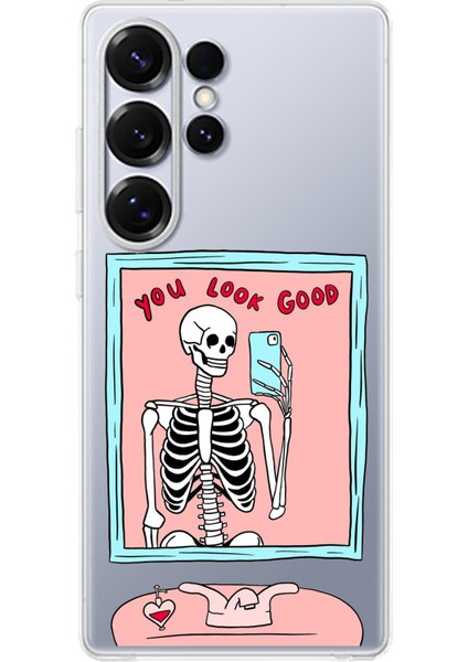 Samsung Galaxy S25 Ultra Uyumlu You Look Good Iskelet Tasarımlı Baskılı Silikon Kılıf