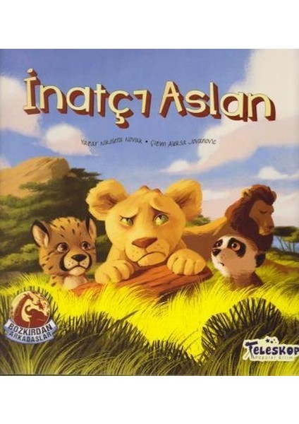 Inatçı Aslan - Bozkırdan Arkadaşlar