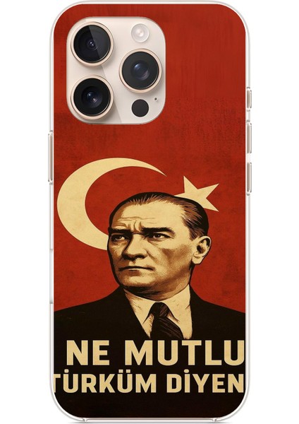 iPhone 16 Pro Max Uyumlu Ne Mutlu Türkiye Bayrak Atatürk Baskılı Silikon Kılıf