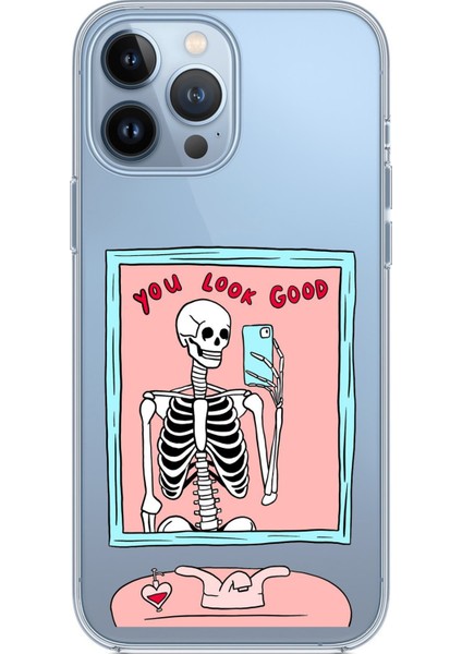 iPhone 13 Pro Max Uyumlu You Look Good Iskelet Tasarımlı Baskılı Silikon Kılıf