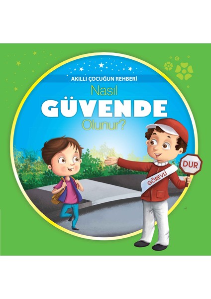 Nasıl Güvende Olunur? - Akıllı Çocuğun Rehberi