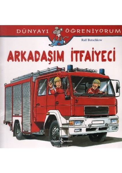 Dünyayı Öğreniyorum - Arkadaşım Itfaiyeci
