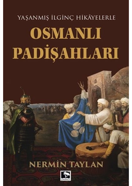 Yaşanmış Ilginç Hikayelerle - Osmanlı Padişahları
