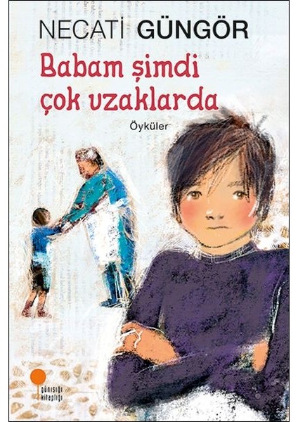 Babam Şimdi Çok Uzaklarda