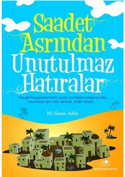 Saadet Asrından Unutulmaz Hatıralar