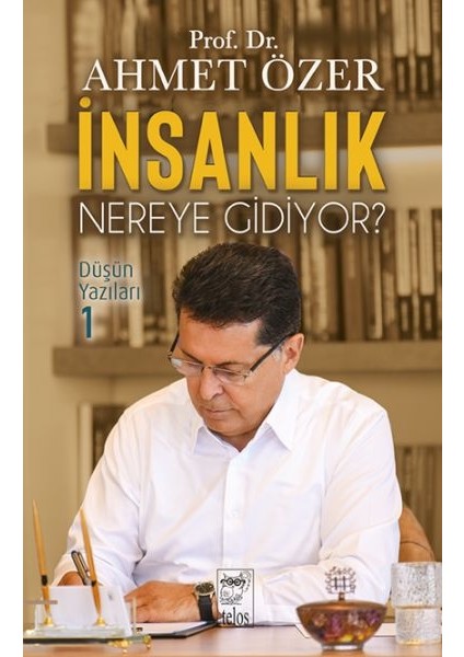 Insanlık Nereye Gidiyor? Düşün Yazıları -I