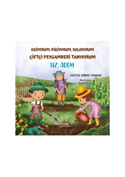 Ekiyorum, Dikiyorum, Suluyorum Çiftçi Peygamberi Tanıyorum - Hz. Âdem