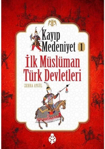 Kayıp Medeniyet - 1- Ilk Müslüman Türk Devletleri