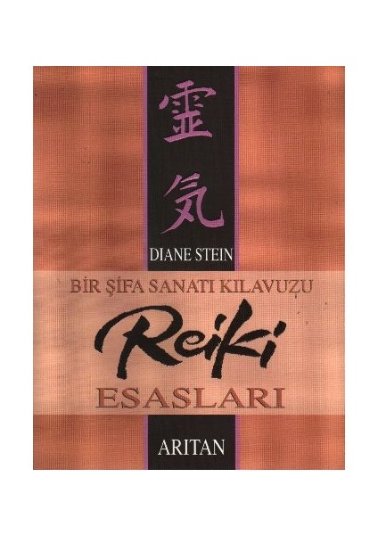 Bir Şifa Sanatı Kılavuzu Reiki Esasları