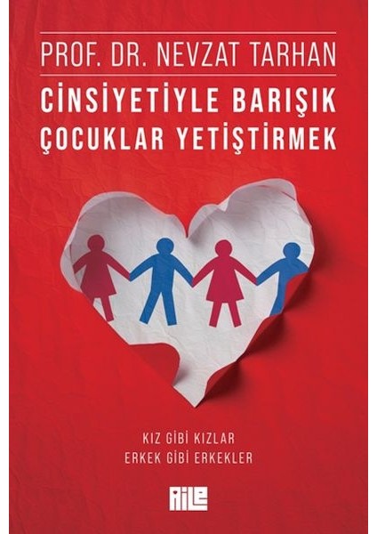 Cinsiyetiyle Barışık Çocuklar Yetiştirmek (Kız Gibi Kızlar, Erkek Gibi Erkekler)