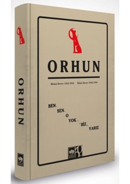 Orhun Birinci Devre: 1933 - 1934 / Ikinci Devre: 1943 - 1944