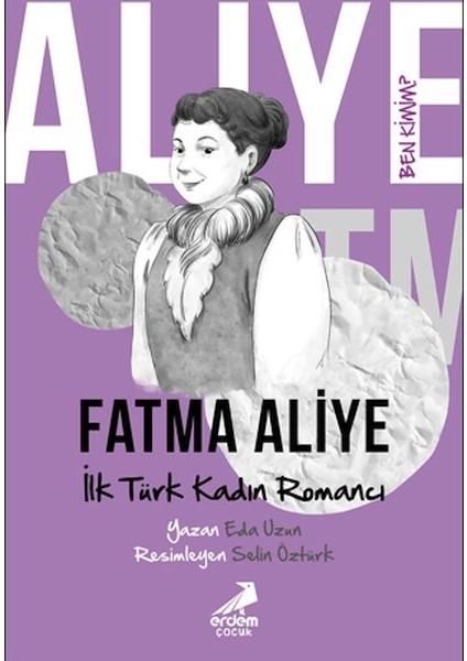 Ben Kimim? - Ilk Türk Kadın Romancı Fatma Aliye