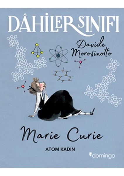 Dahiler Sınıfı: Marie Curie - Atom Kadın