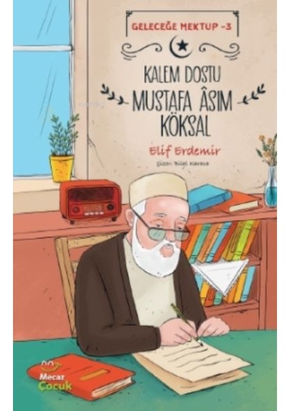 Geleceğe Mektup 3 - Kalem Dostu Mustafa Âsım Köksal
