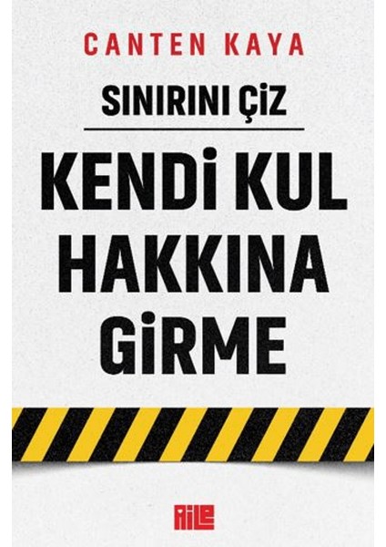 Sınırını Çiz - Kendi Kul Hakkına Girme - Canten Kaya