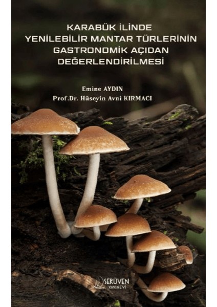 Karabük Ilinde Yenilebilir Mantar Türlerinin Gastronomik Açıdan Değerlendirilmesi