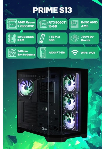 Prime S13 Amd Ryzen 7 7800X3D 32GB RAM 1TB SSD RTX5060Ti 240MM Sıvı Soğutma Freedos Oyuncu OEM Paket