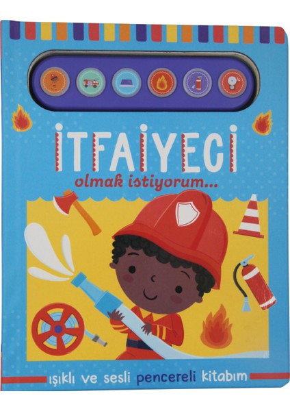 Işıklı ve Sesli Pencereli Kitabım - İtfaiyeci Olmak İstiyorum