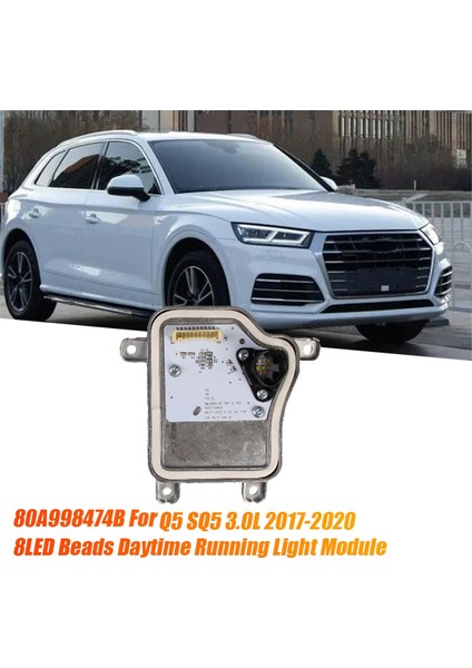 Sol Ön Far Drl LED Modülü 80A998473B Audi Q5 Sq5 3.0l 2017-2020 8led Boncuklar Gündüz Koşu Işık Kaynağı (Yurt Dışından) fiyatları