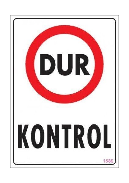 Dur Kontrol Uyarı Levhası 25X35 KOD1586