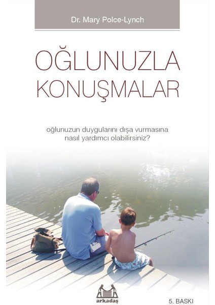 Oğlunuzla Konuşmalar - Oğlunuzun Duygularını Dışa Vurmasına Nasıl Yardımcı Olabilirsiniz?
